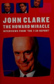 book cover of The Howard miracle : interviews from "the 7.30 Report" by John Clarke