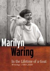 book cover of In the Lifetime of a Goat: Writings 1984-2000 by Marilyn Waring