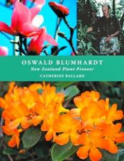book cover of Oswald Blumhardt: New Zealand Plant Pioneer by Catherine Ballard