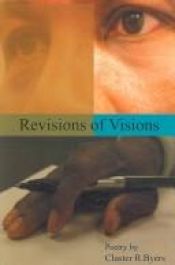 book cover of Revisions Of Visions by Cluster R. Byars