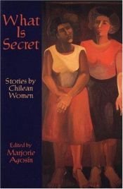 book cover of What is Secret: Short Stories by Chilean Women (Secret Weavers Series) by Marjorie Agosín