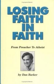 book cover of Losing Faith in Faith by دن بارکر