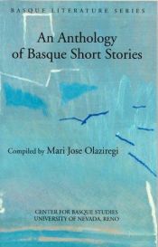 book cover of An Anthology Of Basque Short Stories (Basque Literature Series) by Mari Jose Olaziregi