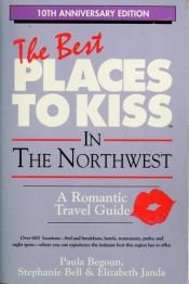 book cover of Best Places to Kiss in the Northwest: A Romantic Travel Guide (Best Places to Kiss in the Northwest: A Romantic Travel G by Paula Begoun