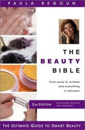book cover of The Beauty Bible: The Ultimate Guide to Smart Beauty by Paula Begoun