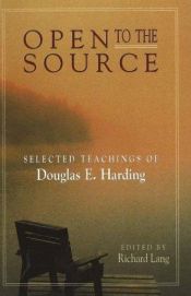book cover of Open to the Source: A Practical Guide for Seeing Who You Really Are by Douglas Harding