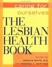 book cover of The lesbian health book : caring for ourselves by M.D. Jocelyn White