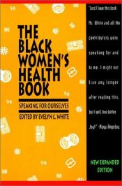 book cover of The Black Women's Health Book: Speaking for Ourselves by Evelyn C. White