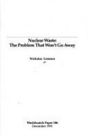 book cover of Nuclear Waste: The Problem That Wont Go Away (Worldwatch paper) by Nicholas Lenssen