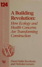 book cover of A building revolution : how ecology and health concerns are transforming construction by David Malin Roodman