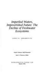 book cover of Imperiled Waters, Impoverished Future: The Decline of Freshwater Ecosystems (Worldwatch Paper, 128) by Janet N. Abramovitz