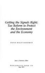 book cover of Getting the Signals Right: Tax Reform to Protect the Environment and the Economy by David Malin Roodman