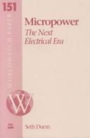 book cover of Micropower: The Next Electrical Era 2000 (Worldwatch Paper, 151) by Seth Dunn