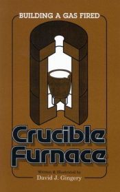book cover of Building a Gas Fired Crucible Furnace by David J. Gingery