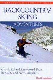 book cover of Backcountry Skiing Adventures: Maine and New Hampshire by David Goodman