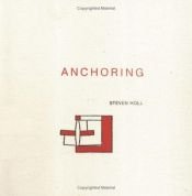 book cover of Anchoring by Steven Holl
