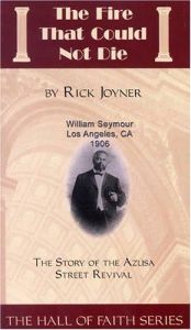 book cover of The Fire That Could Not Die: The Story of the Azusa Street Revival (Hall of Faith Series) by Rick Joyner