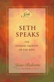 book cover of Seth Speaks: The Eternal Validity of the Soul (Seth Book) by Jane Roberts