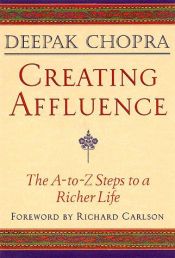 book cover of Creating affluence by Deepak Chopra