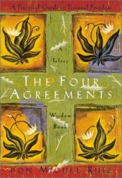 book cover of The four agreements : a practical guide to personal freedom by Μιγκέλ Άνχελ Ρουίζ