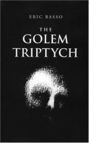 book cover of The Golem Triptych: A Dramatic Trilogy by Eric Basso