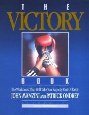 book cover of The Victory Book: The Workbook That Will Take You Rapidly Out of Debt! (Financial Freedom Series, Volume III) by John Avanzini
