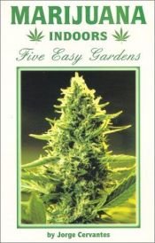 book cover of Marijuana Indoors: Five Easy Gardens by Jorge Cervantes
