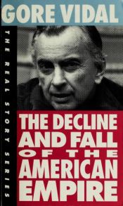 book cover of Decline and Fall of the American Empire (The Real Story Series) by Gore Vidal
