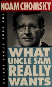 book cover of What Uncle Sam Really Wants (The Real Story Series) by Noam Chomsky