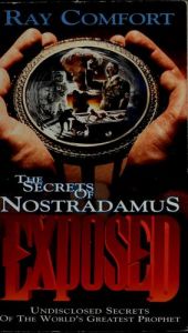 book cover of The Secrets of Nostradamus Exposed by Ray Comfort