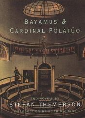 book cover of Bayamus and the Theatre of Semantic Poetry and the Life of Cardinal Polatuo: With Notes on His Writings, His Times by Stefan Themerson