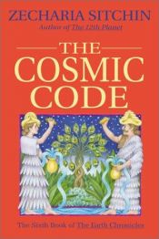 book cover of The Cosmic Code: Book VI of the Earth Chronicles by Zecharia Sitchin