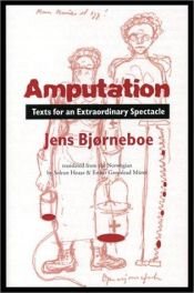 book cover of Amputation: Texts for an Extraordinary Spectacle by Jens Bjørneboe
