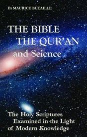 book cover of La Bible, le Coran et la science : Les Ecritures saintes examinées à la lumière des connaissances modernes by Maurice Bucaille