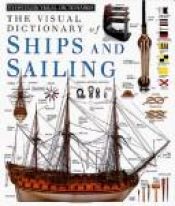 book cover of The visual dictionary of ships and sailing (Eyewitness visual dictionary) by DK Publishing