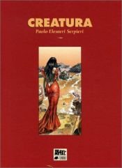 book cover of Creatura by Paolo Eleuteri Serpieri