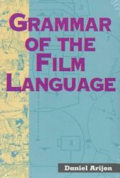 book cover of Grammar of the Film Language by Daniel Arijon