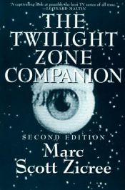 book cover of The Twilight Zone Companion: The Complete Show-by-Show Guide to One of the Greatest Television Series Ever by Marc Scott Zicree