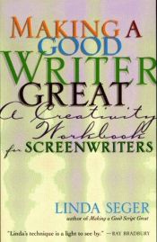 book cover of Making a Good Writer Great : a creativity workbook for screenwriters by Linda Seger