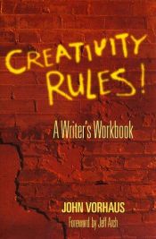 book cover of Creativity Rules: a Writer's Workbook by John Vorhaus