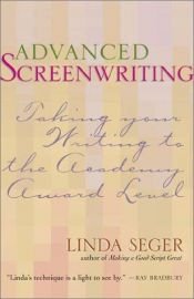 book cover of Advanced Screenwriting: raising your script to the Academy Award level by Linda Seger
