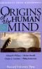 Origins of the Human Mind
