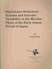book cover of Subsistence-Settlement Systems and Intersite Variability in the Moroiso Phase of the Early Jomon Period of Japan (Archae by Junko Habu