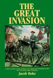 book cover of The Great Invasion of 1863: The Battle of Gettysburg, General Lee in Pennsylvania by Jacob Hoke