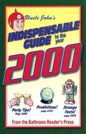 book cover of Uncle John's Indispensable Guide to the Year 20000: The 2000 Group by Bathroom Readers' Institute