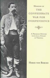 book cover of Memoirs of the Confederate War for Independence (Southern Classics Series) by Heros von Borcke