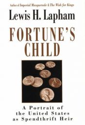 book cover of Fortune's Child: A Portrait of the United States As Spendthrift Heir by Lewis Lapham