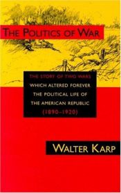 book cover of The politics of war by Walter Karp