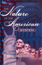 book cover of The Nature of the American System by Rousas Rushdoony