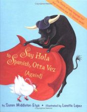 book cover of Say Hola to Spanish, otra vez (Say Hola To Spanish) by Susan Middleton Elya